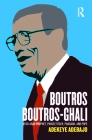 Boutros Boutros-Ghali: Afro-Arab Prophet, Proselytiser, Pharoah, and Pope By Adekeye Adebajo Cover Image