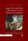 Images of Sex and Desire in Renaissance Art and Modern Historiography (Visual Culture in Early Modernity) By Angeliki Pollali (Editor), Berthold Hub (Editor) Cover Image