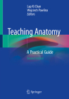 Teaching Anatomy: A Practical Guide By Lap Ki Chan (Editor), Wojciech Pawlina (Editor) Cover Image