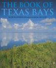 The Book of Texas Bays (Gulf Coast Books, sponsored by Texas A&M University-Corpus Christi #6) By James B. Blackburn, Jr., Jim Olive (By (photographer)), Galveston Bay Conservation & Preservation Assn. Cover Image