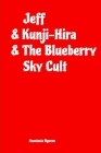 Jeff and Kunji-Hira and The Blueberry Sky Cult By Anastasia Nguyen Cover Image