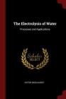 The Electrolysis of Water: Processes and Applications Cover Image