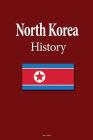 North Korea History: Origins of the Korean Nation, The Society Ethnicity, Culture, and Language, The Economy, Government Cover Image