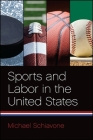 Sports and Labor in the United States By Michael Schiavone Cover Image