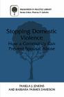 Stopping Domestic Violence: How a Community Can Prevent Spousal Abuse (Prevention in Practice Library) By Pamela J. Jenkins, Barbara Parmer Davidson Cover Image
