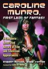 Caroline Munro, First Lady of Fantasy: A Complete Annotated Record of Film and Television Appearances Cover Image