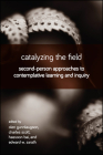 Catalyzing the Field: Second-Person Approaches to Contemplative Learning and Inquiry By Olen Gunnlaugson (Editor), Charles Scott (Editor), Heesoon Bai (Editor) Cover Image