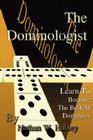The Dominologist: Learn To Become The Best At Dominoes By Nathan W. Holsey Cover Image
