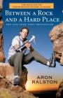 Between a Rock and a Hard Place By Aron Ralston Cover Image