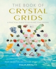 The Book of Crystal Grids: A practical guide to achieving your dreams By Philip Permutt Cover Image