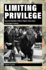 Limiting Privilege: Upward Mobility Within Higher Education in Socialist Poland (Central European Studies) By Agata Zysiak Cover Image