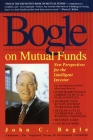Bogle on Mutual Funds: New Perspectives for the Intelligent Investor Cover Image