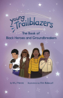 Young Trailblazers: The Book of Black Heroes and Groundbreakers: (Black History) Cover Image
