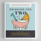Drinking for Two: Nutritious Mocktails for the Mom-To-Be By Diana Licalzi, Kerry Benson, Blue Star Press (Producer) Cover Image