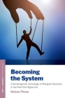 Becoming the System: A Raciolinguistic Genealogy of Bilingual Education in the Post-Civil Rights Era By Nelson Flores Cover Image