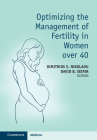 Optimizing the Management of Fertility in Women Over 40 By Dimitrios S. Nikolaou (Editor), David B. Seifer (Editor) Cover Image