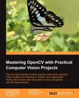 Mastering Opencv with Practical Computer Vision Projects By Shervin Emami, Khvedchenia Ievgen, Naureen Mahmood Cover Image