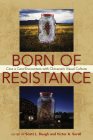 Born of Resistance: Cara a Cara Encounters with Chicana/o Visual Culture By Scott L. Baugh (Editor), Victor A. Sorell (Editor) Cover Image
