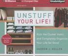 Unstuff Your Life!: Kick the Clutter Habit and Completely Organize Your Life for Good By Andrew J. Mellen, Andrew J. Mellen (Read by) Cover Image