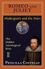 Romeo and Juliet: The Hidden Astrological Keys (Shakespeare and the Stars series) By Priscilla Costello MA Cover Image