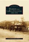 Hardin and Larue Counties: 1880-1930 (Images of America) By Carl Howell Cover Image
