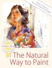 The Natural Way to Paint: Rendering the Figure in Watercolor Simply and Beautifully Cover Image