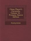 Chess Player's Chronicle, Volume 16 By Anonymous Cover Image