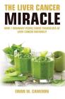 The Liver Cancer Miracle By Ewan M. Cameron Cover Image