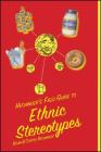 Hechinger's Field Guide to Ethnic Stereotypes By Kevin Hechinger, Curtis Hechinger Cover Image