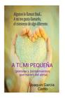 A ti mi pequeña( Poesias y pensamientos que nacen del alma) By Joaquin Garcia Canto Cover Image