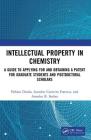 Intellectual Property in Chemistry: A Guide to Applying for and Obtaining a Patent for Graduate Students and Postdoctoral Scholars Cover Image