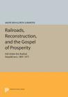 Railroads, Reconstruction, and the Gospel of Prosperity: Aid Under the Radical Republicans, 1865-1877 (Princeton Legacy Library #618) By Mark Wahlgren Summers Cover Image