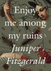 Enjoy Me Among My Ruins Cover Image