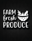 Farm Fresh Produce: Recipe Notebook to Write In Favorite Recipes - Best Gift for your MOM - Cookbook For Writing Recipes - Recipes and Not Cover Image
