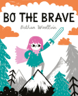 Bo the Brave By Bethan Woollvin Cover Image