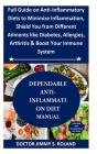 Dependable Anti-Inflammation Diet Manual: Full Guide on Anti-Inflammatory Diets to Minimize Inflammation, Shield You from Different Ailments like Diab Cover Image