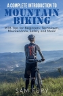 A Complete Introduction to Mountain Biking: MTB Tips for Beginners: Techniques, Maintenance, Safety and More! Cover Image