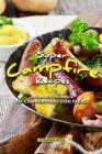 Super Campfire Recipes: A Complete Cookbook of Campground Dish Ideas! By Barbara Riddle Cover Image
