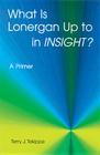 What Is Lonergan Up to in Insight?: A Primer (Zacchaeus Studies: Theology) Cover Image
