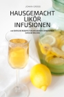 Hausgemacht Likör Infusionen By Johan Gross Cover Image