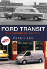 Ford Transit: The Making of an Icon By Peter Lee Cover Image