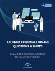 LPI Linux Essentials 010-160 Questions & Dumps: Exam Prep Questions for LPI 010-160 latest version By Maxim Books Cover Image