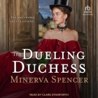The Dueling Duchess By Minerva Spencer, Clare Staniforth (Read by) Cover Image