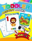 Toddler Activity books ages 1-3: Activity book for Boy, Girls, Kids, Children (First Workbook for your Kids) Cover Image