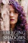 Emerging from the Shadows: Transcending Fear to Freedom By Elaine Lees Cover Image