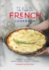 The Hands On French Cookbook: Connect with French through Simple, Healthy Cooking (A unique book for learning French language) By Elisabeth de Châtillon Cover Image