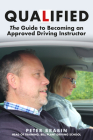 Qualified: The Guide to Becoming an Approved Driving Instructor By Peter Brabin Cover Image