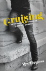 Cruising: An intimate history of a radical pastime By Alex Espinoza Cover Image