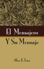 El Mensajero Y Su Mensaje By Alice E. Luce Cover Image