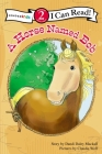 A Horse Named Bob: Level 2 (I Can Read! / A Horse Named Bob) By Dandi Daley Mackall, Claudia Wolf (Illustrator) Cover Image
